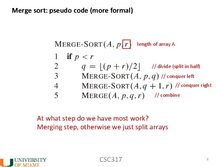Merge sort: pseudo code (more formal) length of array A // divide (split in