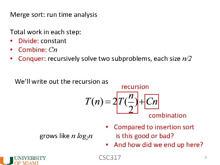 Merge sort: run time analysis Total work in each step: • Divide: constant •