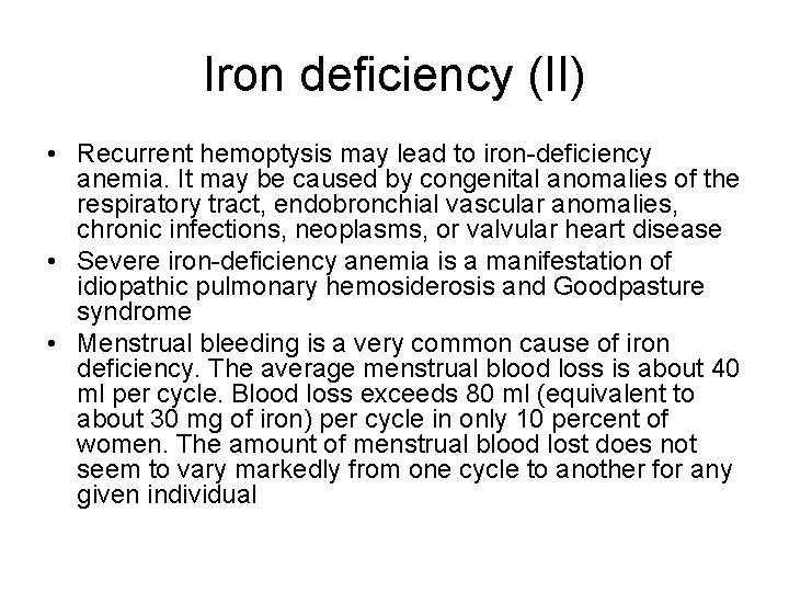 Iron deficiency (II) • Recurrent hemoptysis may lead to iron-deficiency anemia. It may be