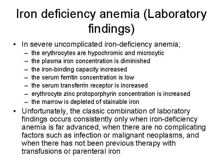 Iron deficiency anemia (Laboratory findings) • In severe uncomplicated iron-deficiency anemia; – – –