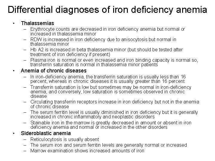 Differential diagnoses of iron deficiency anemia • Thalassemias – Erythrocyte counts are decreased in