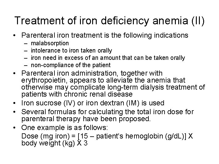 Treatment of iron deficiency anemia (II) • Parenteral iron treatment is the following indications