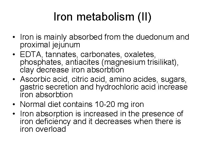 Iron metabolism (II) • Iron is mainly absorbed from the duedonum and proximal jejunum