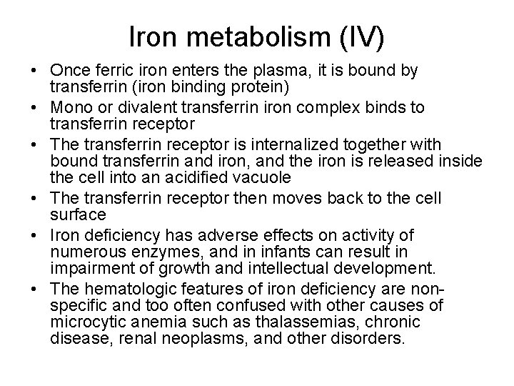 Iron metabolism (IV) • Once ferric iron enters the plasma, it is bound by