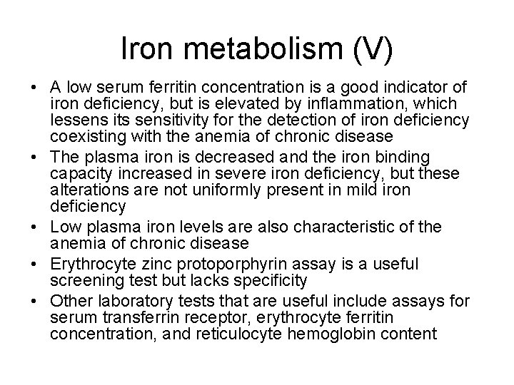 Iron metabolism (V) • A low serum ferritin concentration is a good indicator of