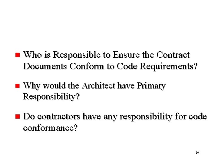 n Who is Responsible to Ensure the Contract Documents Conform to Code Requirements? n