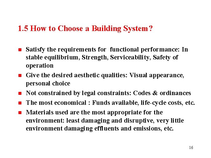 1. 5 How to Choose a Building System? n n n Satisfy the requirements