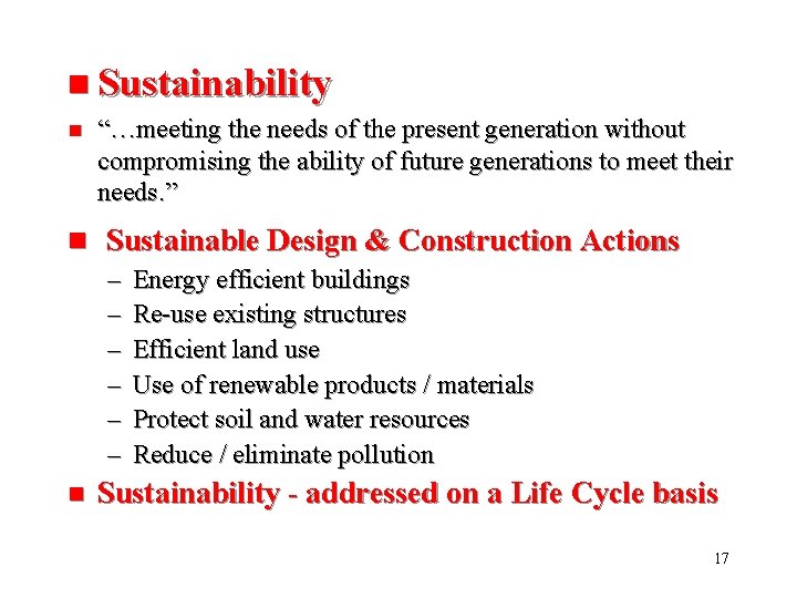 n Sustainability n “…meeting the needs of the present generation without compromising the ability