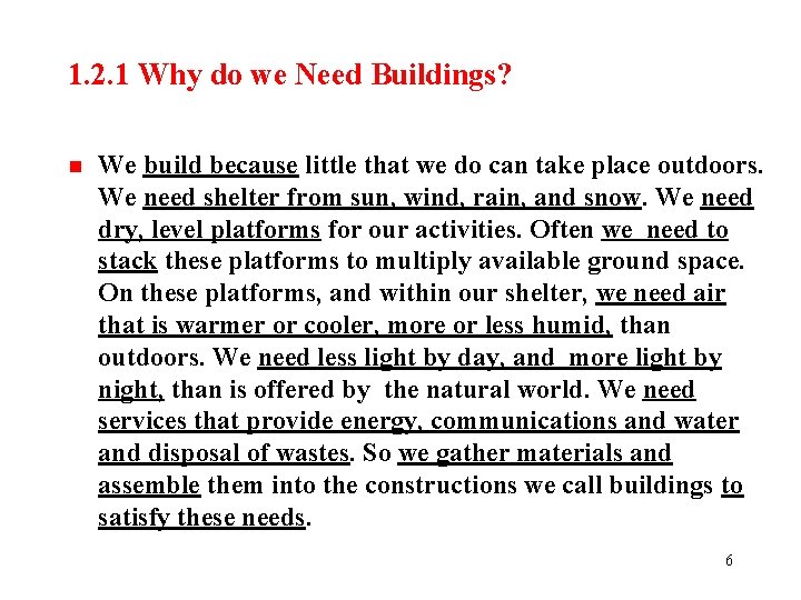 1. 2. 1 Why do we Need Buildings? n We build because little that