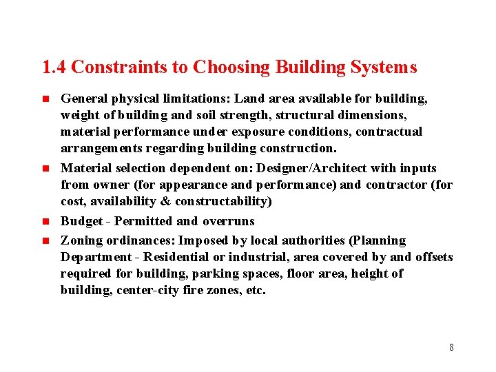 1. 4 Constraints to Choosing Building Systems n n General physical limitations: Land area