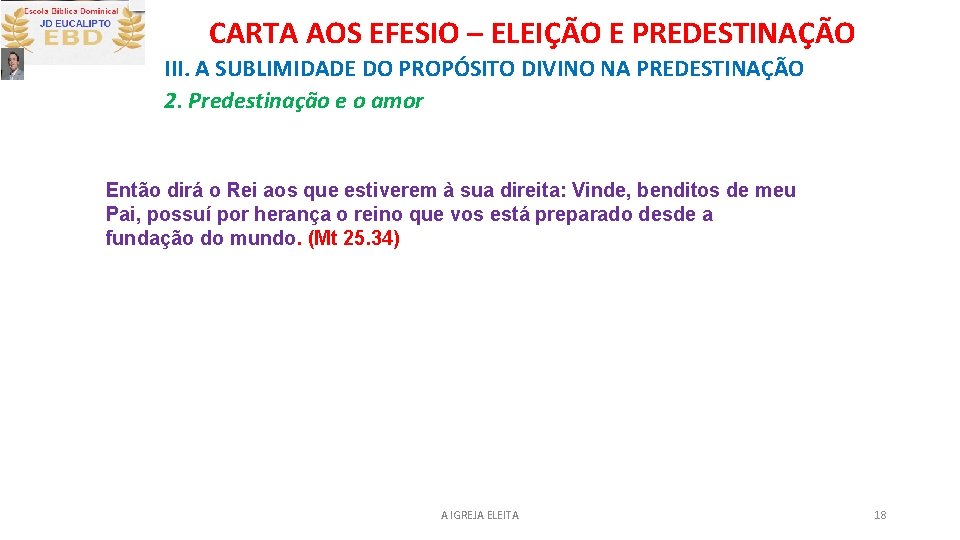 CARTA AOS EFESIO – ELEIÇÃO E PREDESTINAÇÃO III. A SUBLIMIDADE DO PROPÓSITO DIVINO NA