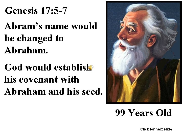 Genesis 17: 5 -7 Abram’s name would be changed to Abraham. God would establish