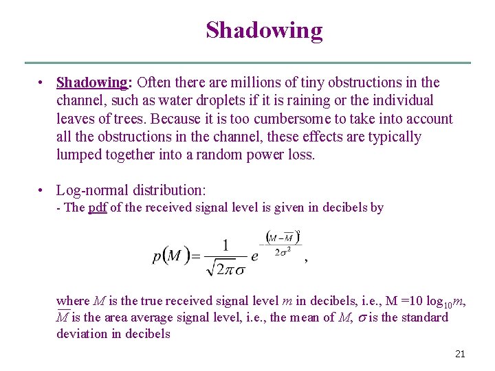 Shadowing • Shadowing: Often there are millions of tiny obstructions in the channel, such