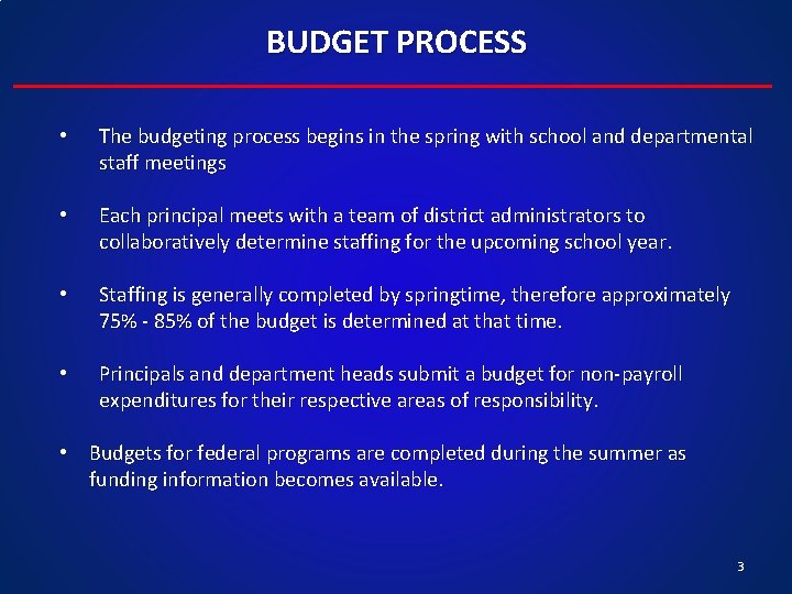 BUDGET PROCESS • The budgeting process begins in the spring with school and departmental