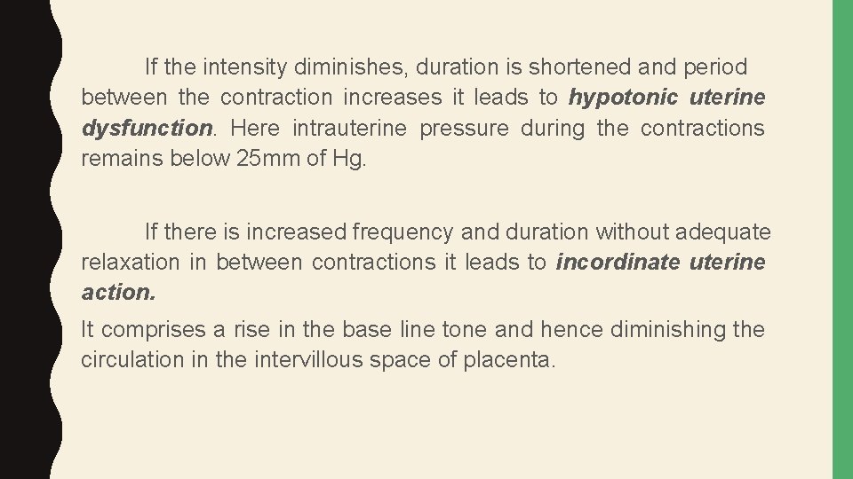 If the intensity diminishes, duration is shortened and period between the contraction increases it