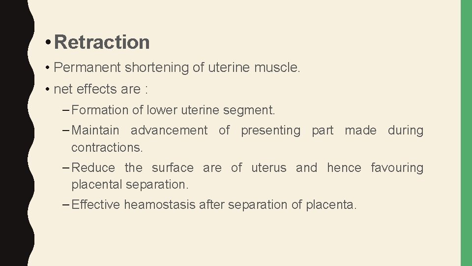  • Retraction • Permanent shortening of uterine muscle. • net effects are :