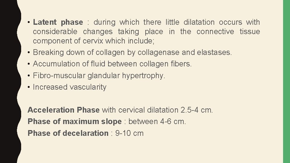  • Latent phase : during which there little dilatation occurs with considerable changes