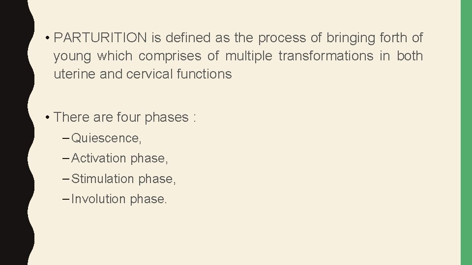  • PARTURITION is defined as the process of bringing forth of young which