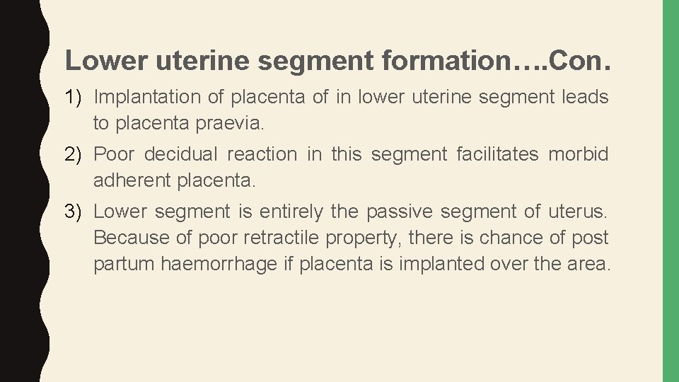 Lower uterine segment formation…. Con. 1) Implantation of placenta of in lower uterine segment