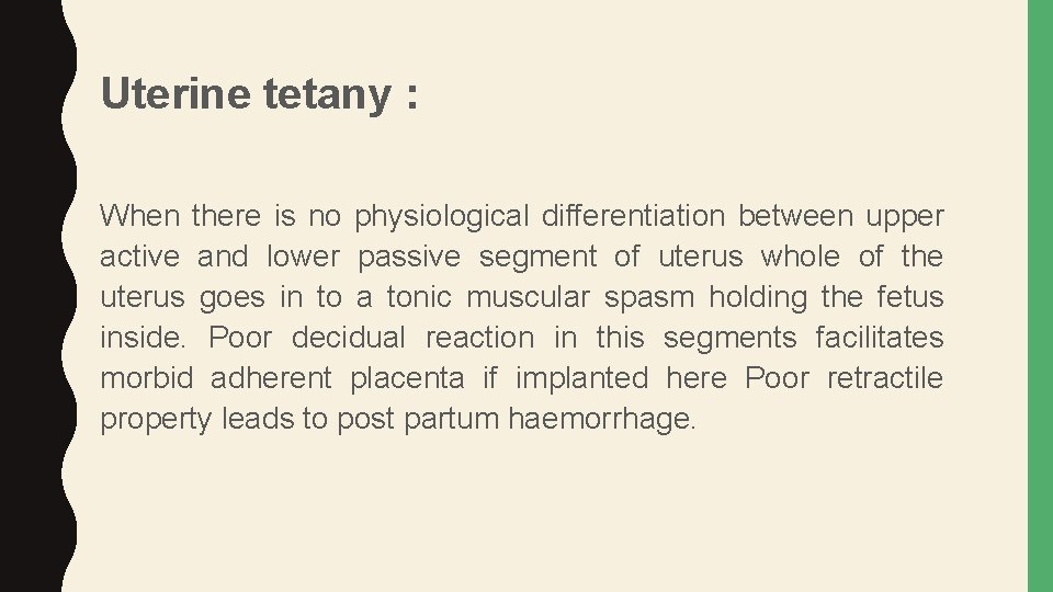 Uterine tetany : When there is no physiological differentiation between upper active and lower