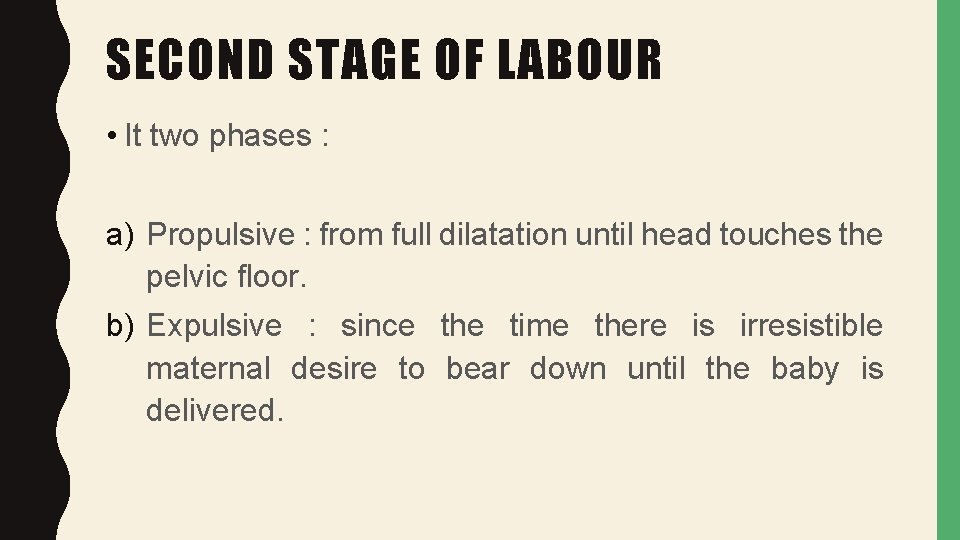 SECOND STAGE OF LABOUR • It two phases : a) Propulsive : from full