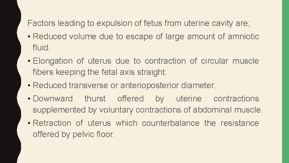Factors leading to expulsion of fetus from uterine cavity are; • Reduced volume due
