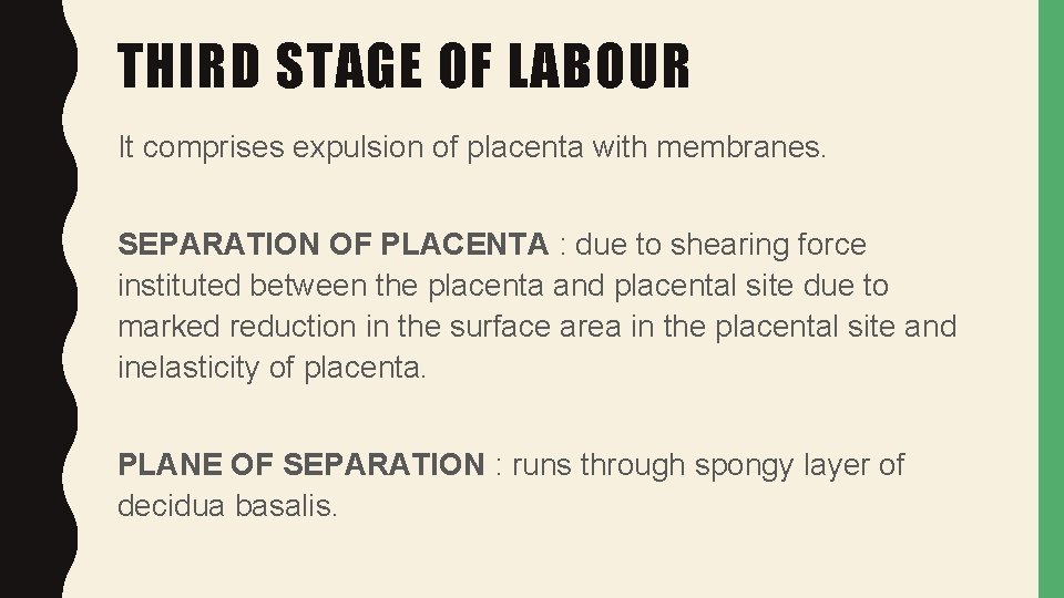 THIRD STAGE OF LABOUR It comprises expulsion of placenta with membranes. SEPARATION OF PLACENTA