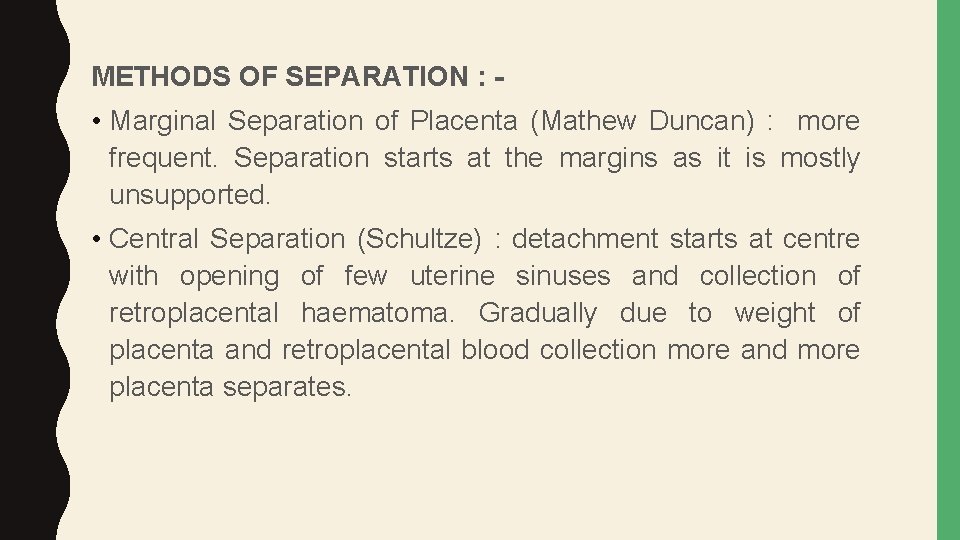 METHODS OF SEPARATION : - • Marginal Separation of Placenta (Mathew Duncan) : more