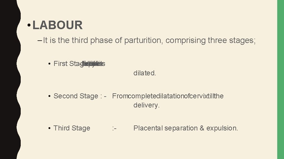  • LABOUR – It is the third phase of parturition, comprising three stages;