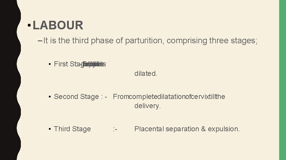  • LABOUR – It is the third phase of parturition, comprising three stages;