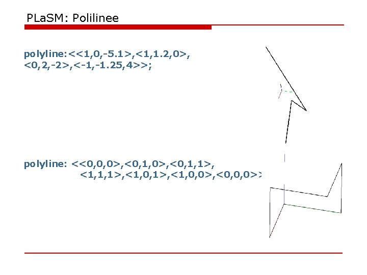 PLa. SM: Polilinee polyline: <<1, 0, -5. 1>, <1, 1. 2, 0>, <0, 2,