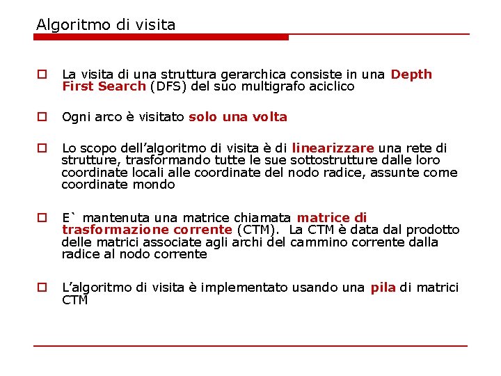 Algoritmo di visita o La visita di una struttura gerarchica consiste in una Depth