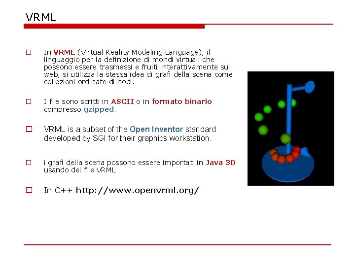 VRML o In VRML (Virtual Reality Modeling Language), il linguaggio per la definizione di