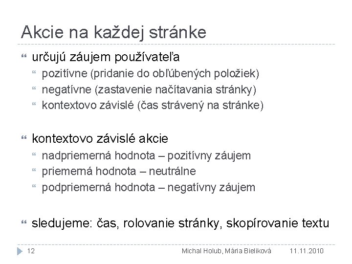 Akcie na každej stránke určujú záujem používateľa kontextovo závislé akcie pozitívne (pridanie do obľúbených