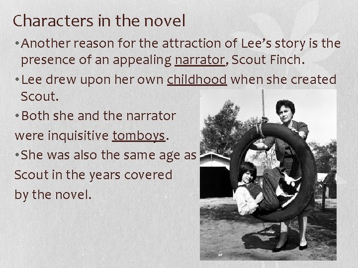Characters in the novel • Another reason for the attraction of Lee’s story is
