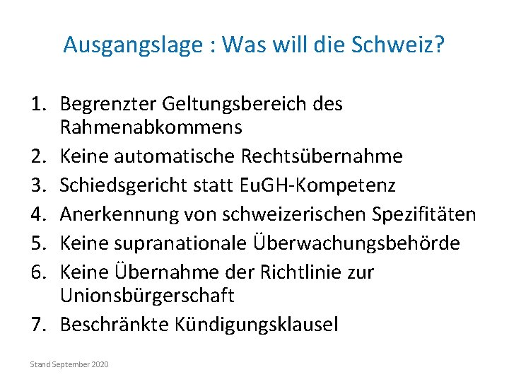 Ausgangslage : Was will die Schweiz? 1. Begrenzter Geltungsbereich des Rahmenabkommens 2. Keine automatische