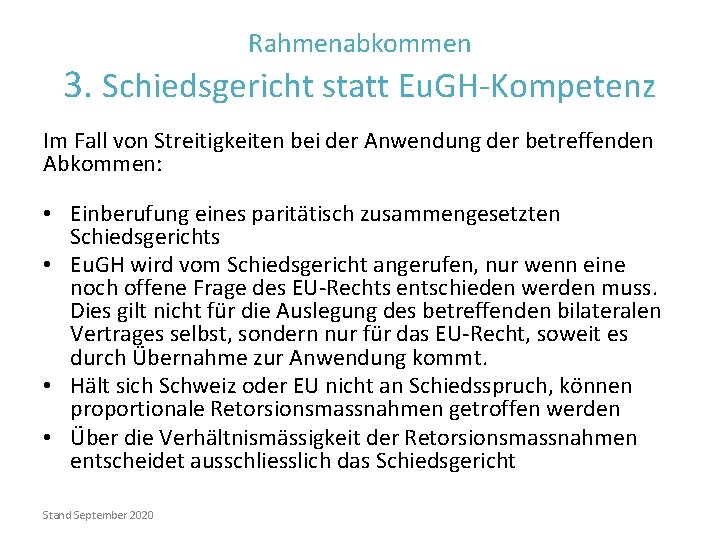 Rahmenabkommen 3. Schiedsgericht statt Eu. GH-Kompetenz Im Fall von Streitigkeiten bei der Anwendung der