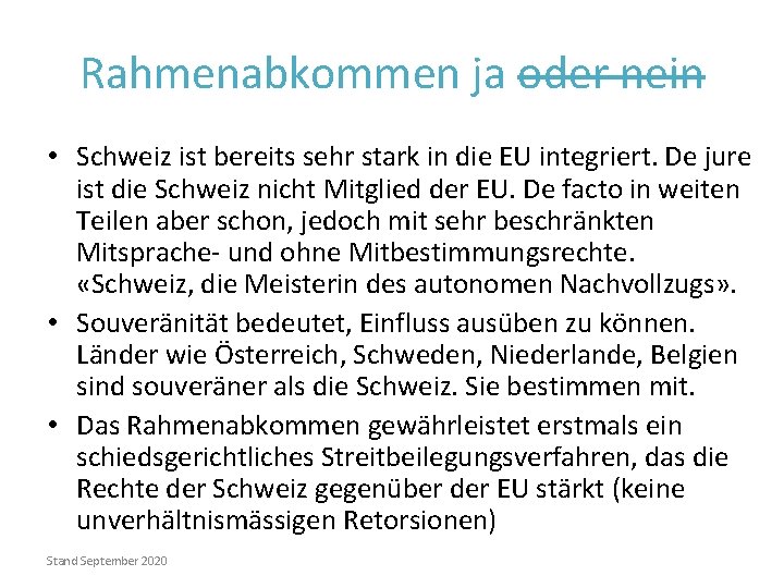 Rahmenabkommen ja oder nein • Schweiz ist bereits sehr stark in die EU integriert.