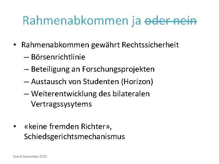 Rahmenabkommen ja oder nein • Rahmenabkommen gewährt Rechtssicherheit – Börsenrichtlinie – Beteiligung an Forschungsprojekten