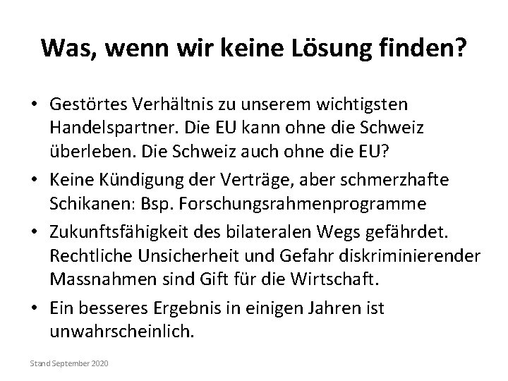 Was, wenn wir keine Lösung finden? • Gestörtes Verhältnis zu unserem wichtigsten Handelspartner. Die