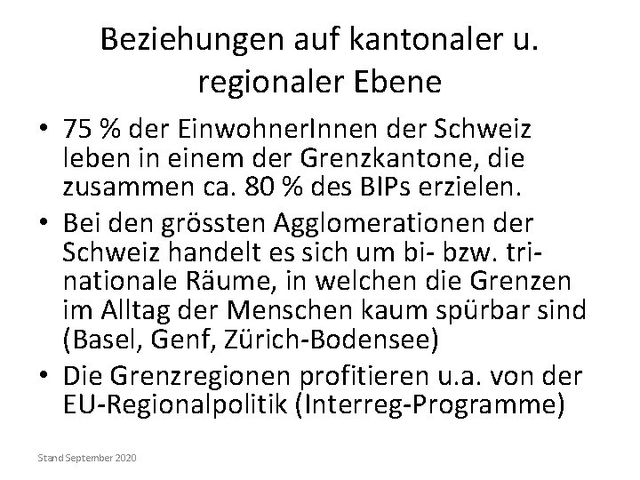 Beziehungen auf kantonaler u. regionaler Ebene • 75 % der Einwohner. Innen der Schweiz