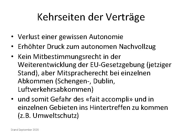 Kehrseiten der Verträge • Verlust einer gewissen Autonomie • Erhöhter Druck zum autonomen Nachvollzug