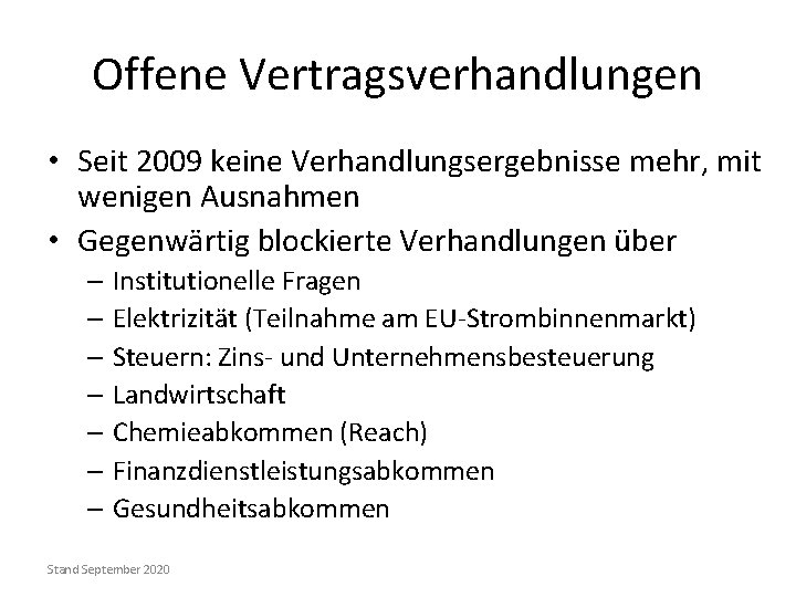 Offene Vertragsverhandlungen • Seit 2009 keine Verhandlungsergebnisse mehr, mit wenigen Ausnahmen • Gegenwärtig blockierte