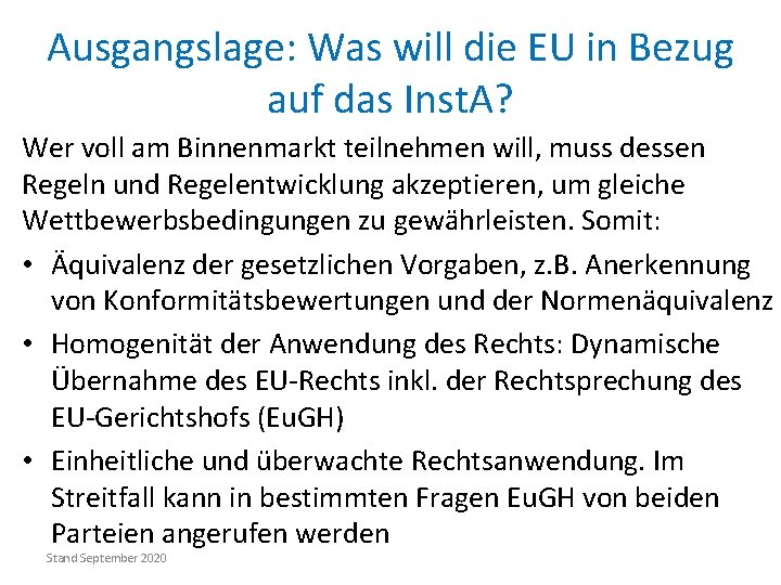 Ausgangslage: Was will die EU in Bezug auf das Inst. A? Wer voll am