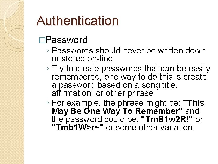 Authentication �Password ◦ Passwords should never be written down or stored on-line ◦ Try
