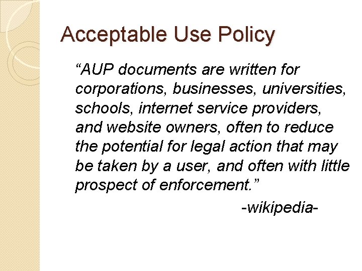 Acceptable Use Policy “AUP documents are written for corporations, businesses, universities, schools, internet service