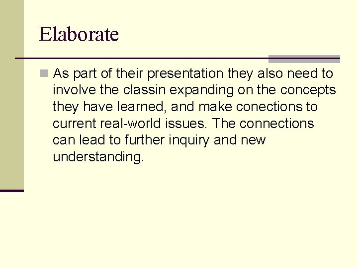 Elaborate n As part of their presentation they also need to involve the classin