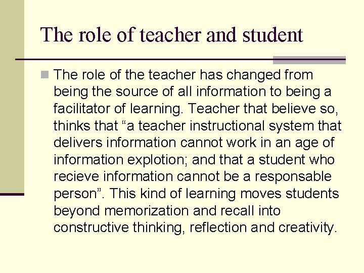 The role of teacher and student n The role of the teacher has changed