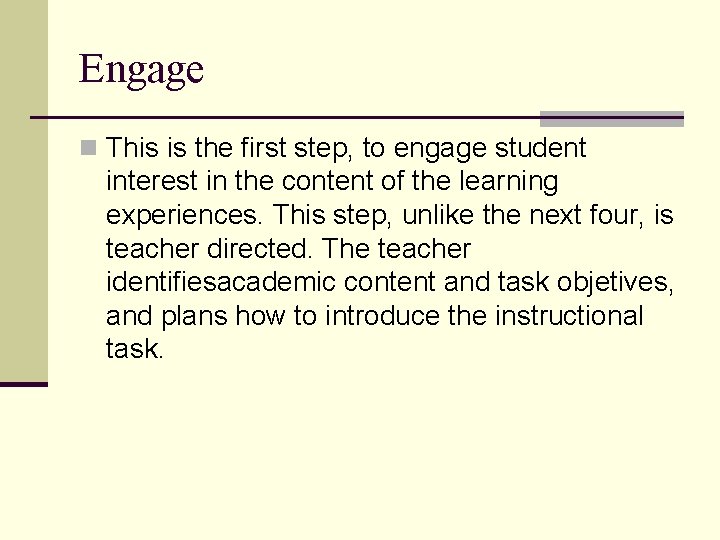 Engage n This is the first step, to engage student interest in the content