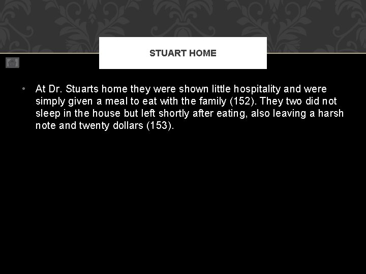 STUART HOME • At Dr. Stuarts home they were shown little hospitality and were